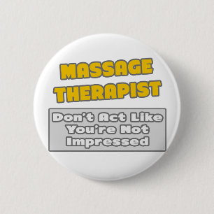 Badge Rond 5 Cm Thérapeute de massage .. Tu es impressionné
