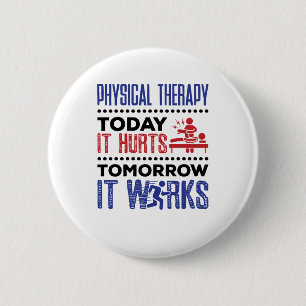 Badge Rond 5 Cm Thérapie Physique Aujourd'Hui Il Fait Mal Demain I