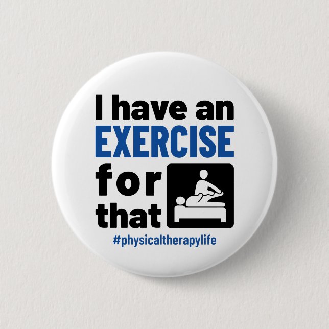 Badge Rond 5 Cm Thérapie physique J'ai un exercice pour cela (Devant)