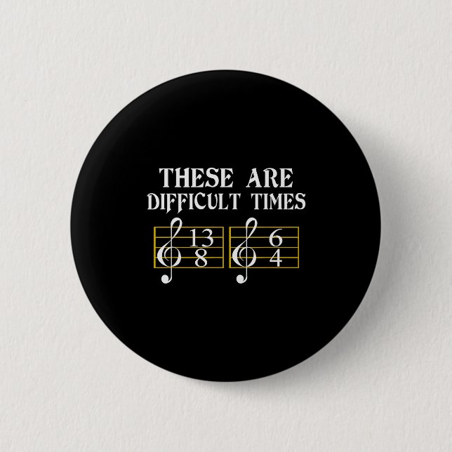 Badge Rond 5 Cm These Are Difficult Times Music Tee  (Devant)