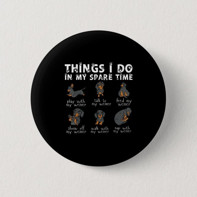Badge Rond 5 Cm Things I Do In My Spare Time Dachshund Cute Weiner (Devant)
