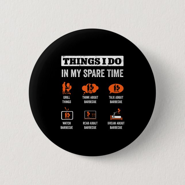Badge Rond 5 Cm Things I Do In My Spare Time Funny Barbeque Grill  (Devant)