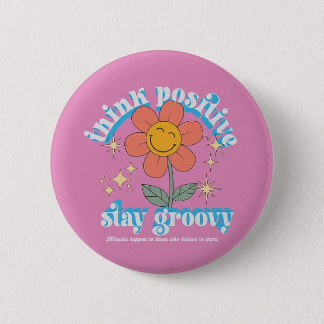 Badge Rond 5 Cm Think Positive Stay Groovy Slogan (Devant)