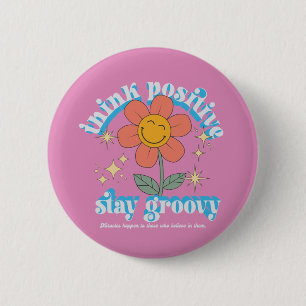 Badge Rond 5 Cm Think Positive Stay Groovy Slogan