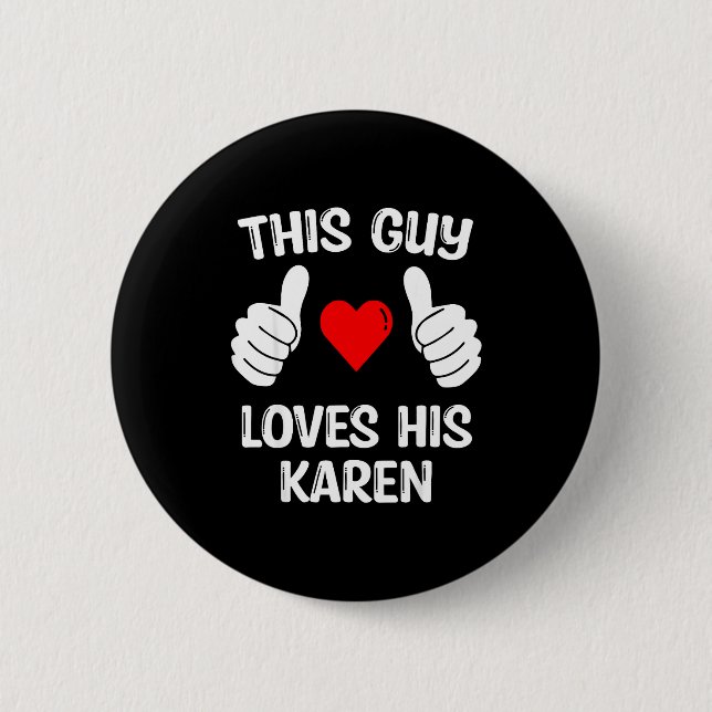 Badge Rond 5 Cm This Guy Loves His Karen Girlfriend Wife Valentine (Devant)