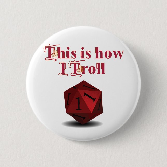 Badge Rond 5 Cm This is how I Troll - Critical Hit RPG Dice (Devant)