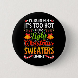 Badge Rond 5 Cm This is My Its Too Hot for Ugly Christmas Sweaters