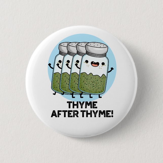 Badge Rond 5 Cm Thyme Après Thyme Drôle Herb Pun (Devant)