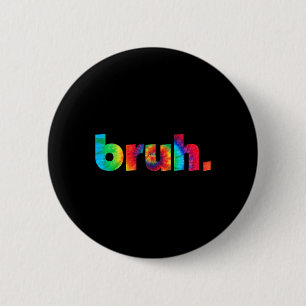 Badge Rond 5 Cm Tie Dye Brah Bro Dude Greeting Slang Funny Meme Sa