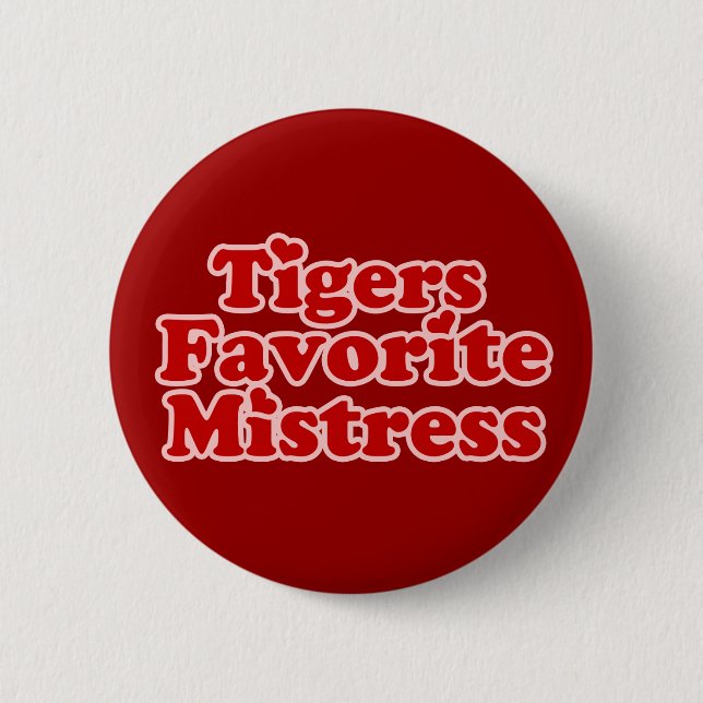 Badge Rond 5 Cm Tigers Favotire Maîtresse Femme nouveauté (Devant)