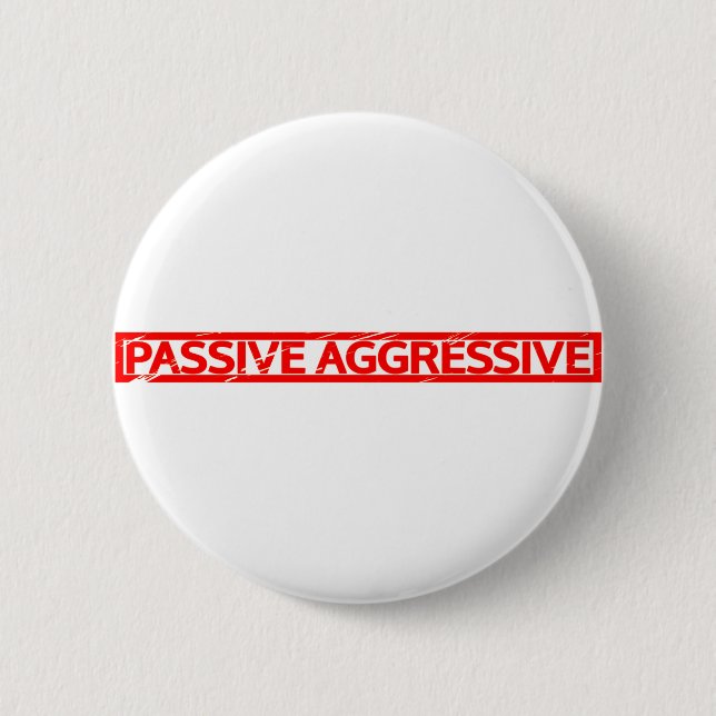 Badge Rond 5 Cm Timbre agressif passif (Devant)