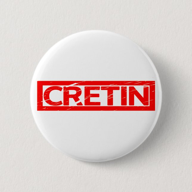 Badge Rond 5 Cm Timbre Cretin (Devant)