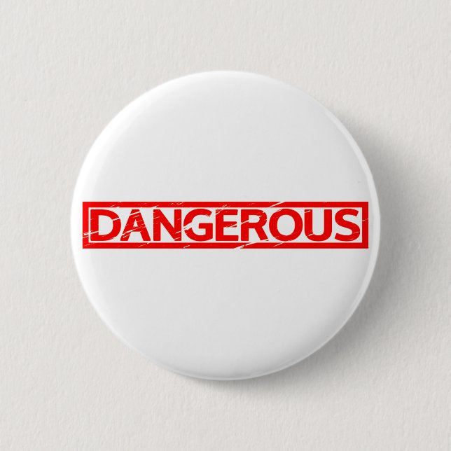 Badge Rond 5 Cm Timbre dangereux (Devant)