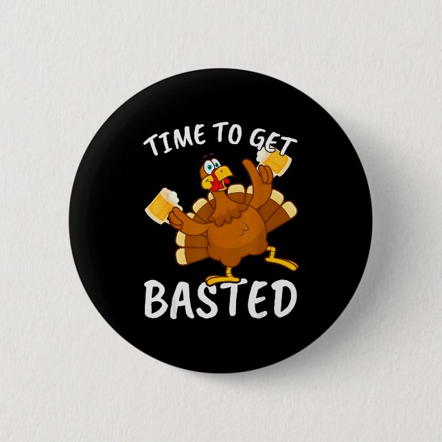 Badge Rond 5 Cm Time To Get Basted Funny Beer Thanksgiving Turkey  (Devant)