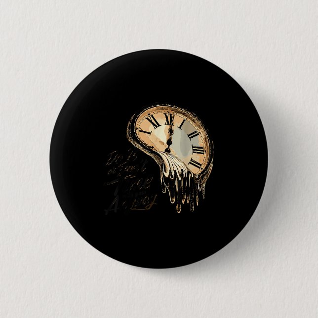 Badge Rond 5 Cm Timeless Motivation Quote With Melting Clocks  (Devant)