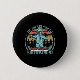 Badge Rond 5 Cm Tis The Ski-son To Snowboard - Snowboard - Neige