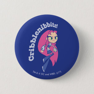 Badge Rond 5 Cm Titans Ados, partez !   Starfire "Cribblenibbits!"