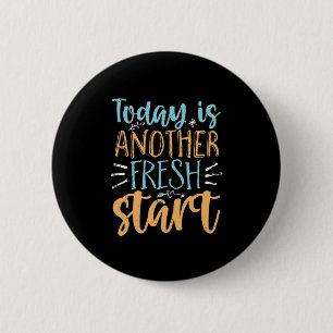 Badge Rond 5 Cm Today Is Another Fresh Start Motivational Quote