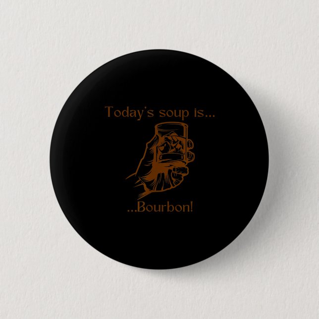 Badge Rond 5 Cm Today's Soup Is Bourbon Funny Lover Bourbon Gl Vin (Devant)