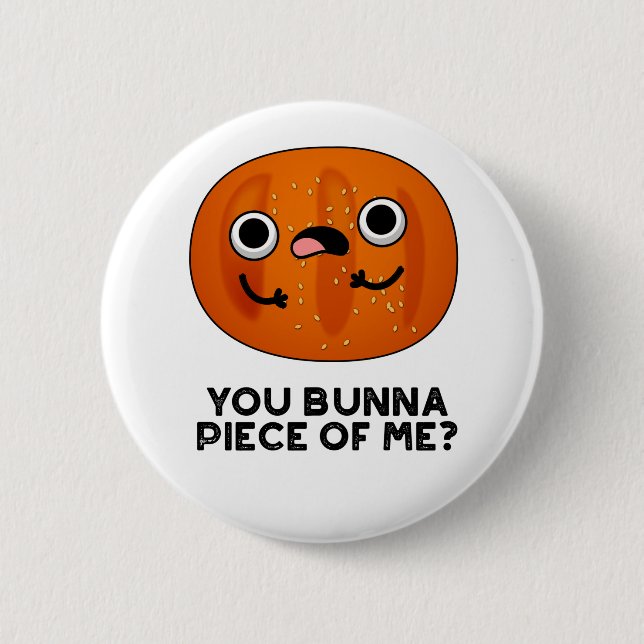 Badge Rond 5 Cm Toi Bunna Pièce De Moi Drôle Bun Pun (Devant)