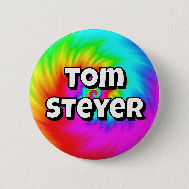 Badge Rond 5 Cm Tom Steyer ( vous pouvez changer les mots ) (Devant)