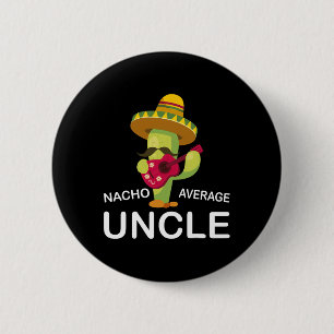 Badge Rond 5 Cm Tonton drôle humour blague humour drôle nacho moye