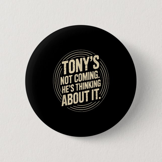 Badge Rond 5 Cm Tony ne vient pas - Il pense à une citation drôle (Devant)