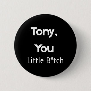 Badge Rond 5 Cm Tony You Little B Citation Drôle Humour Sarcastiqu