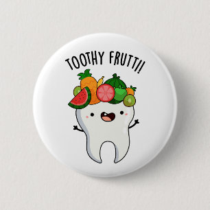 Badge Rond 5 Cm Toothy Fruity Drôle Puns Dentaires