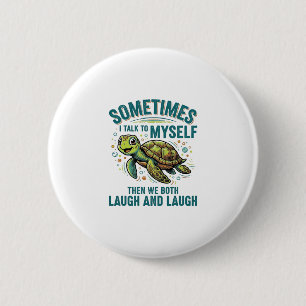 Badge Rond 5 Cm Tortue Drôle Qui Se Parle À Moi-Même Design De T-S