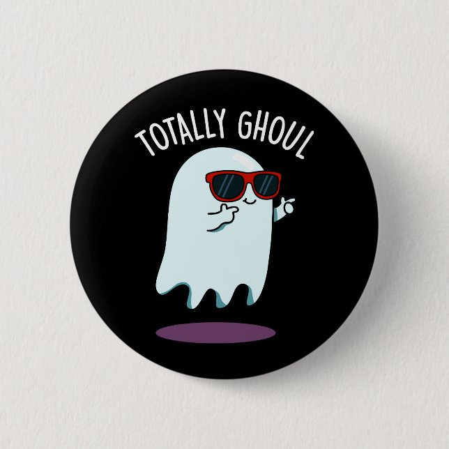 Badge Rond 5 Cm Totalement Ghoul Funny Ghost Pun Dark BG (Devant)