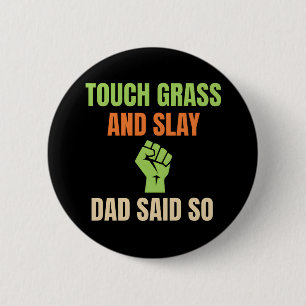 Badge Rond 5 Cm Toucher l'herbe et détruire drôle papa a dit telle