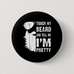 Badge Rond 5 Cm Touchez ma barbe et dites-moi que je suis beau Cit