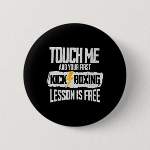 Badge Rond 5 Cm Touchez-Moi Et Votre Première Leçon De Kickboxing