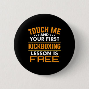 Badge Rond 5 Cm Touchez-Moi Et Votre Première Leçon De Kickboxing