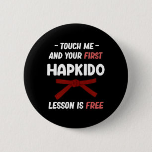 Badge Rond 5 Cm Touchez-Moi Et Votre Première Leçon D'Hapkido Est 