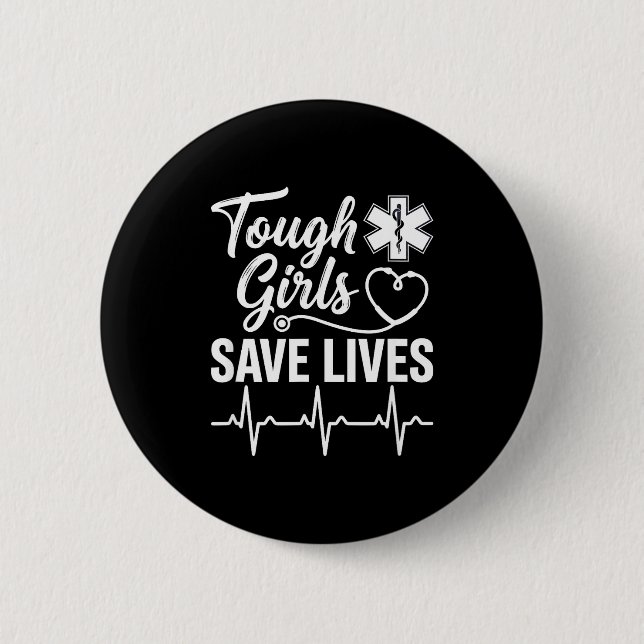 Badge Rond 5 Cm Tough Girls Save Lives Ems Paramedic Emt Stethosco (Devant)