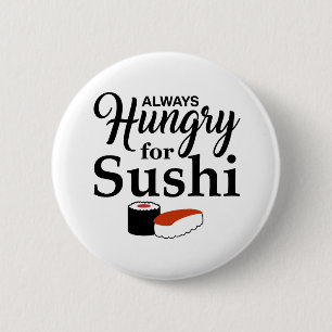 Badge Rond 5 Cm Toujours affamé pour le slogan de sushi