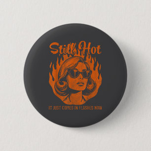 Badge Rond 5 Cm Toujours chaud ça vient juste en bouffées maintena