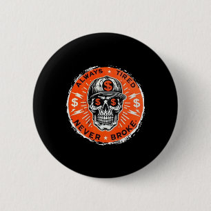 Badge Rond 5 Cm Toujours fatigué jamais cassé le crâne (sur le dos