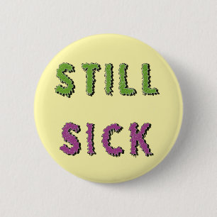 Badge Rond 5 Cm Toujours malade Maladie chronique incapacité caché