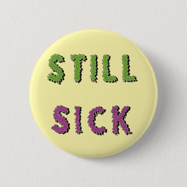 Badge Rond 5 Cm Toujours malade Maladie chronique incapacité caché (Devant)