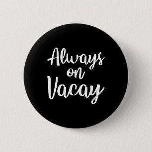 Badge Rond 5 Cm Toujours Sur Vacay Funny Famille Vacances Plage Ca
