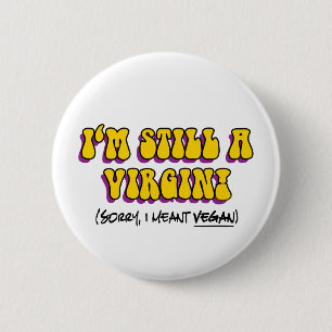 Badge Rond 5 Cm Toujours Vierge - Je voulais dire végane ! Drôle v