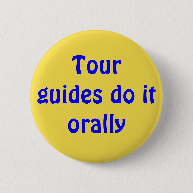 Badge Rond 5 Cm Tour guides do it orally (Devant)