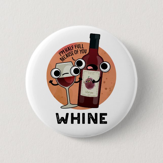 Badge Rond 5 Cm Tourne à vin drôle de Whine (Devant)