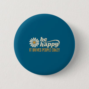 Badge Rond 5 Cm Tournesol Soyez Heureux Ça Rend Les Gens Fous Ment