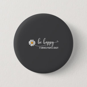 Badge Rond 5 Cm Tournesol Soyez Heureux Ça Rend Les Gens Fous Ment