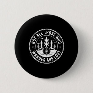 Badge Rond 5 Cm Tous ceux qui errent ne sont pas perdus Randonnée