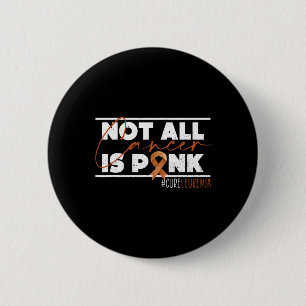Badge Rond 5 Cm Tous les cancers ne sont pas rose Leucémie Mois 1